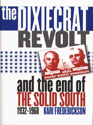 cover image of The Dixiecrat Revolt and the End of the Solid South, 1932-1968